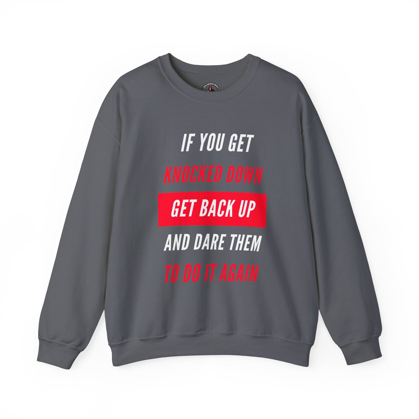 If You Get Knocked Down Sweatshirt