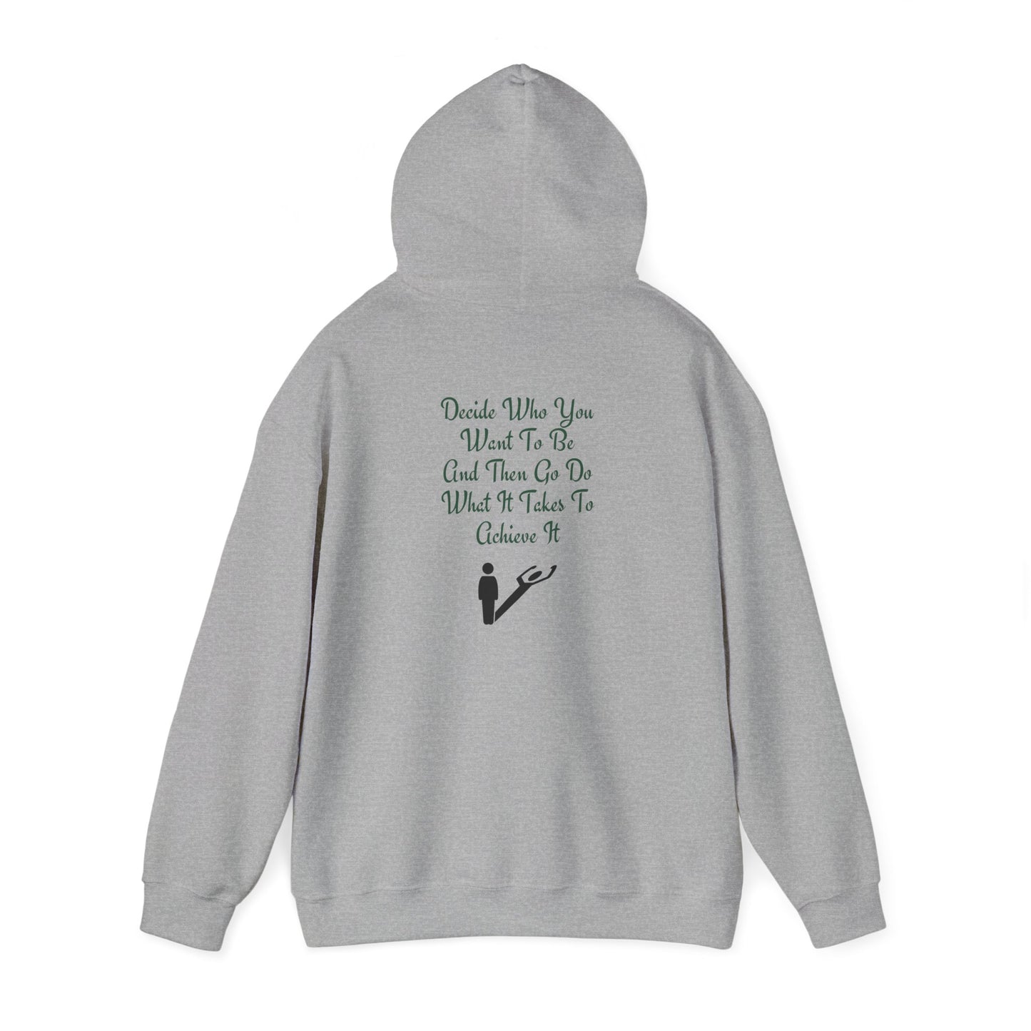 Decide Who You Want To Be Hooded Sweatshirt