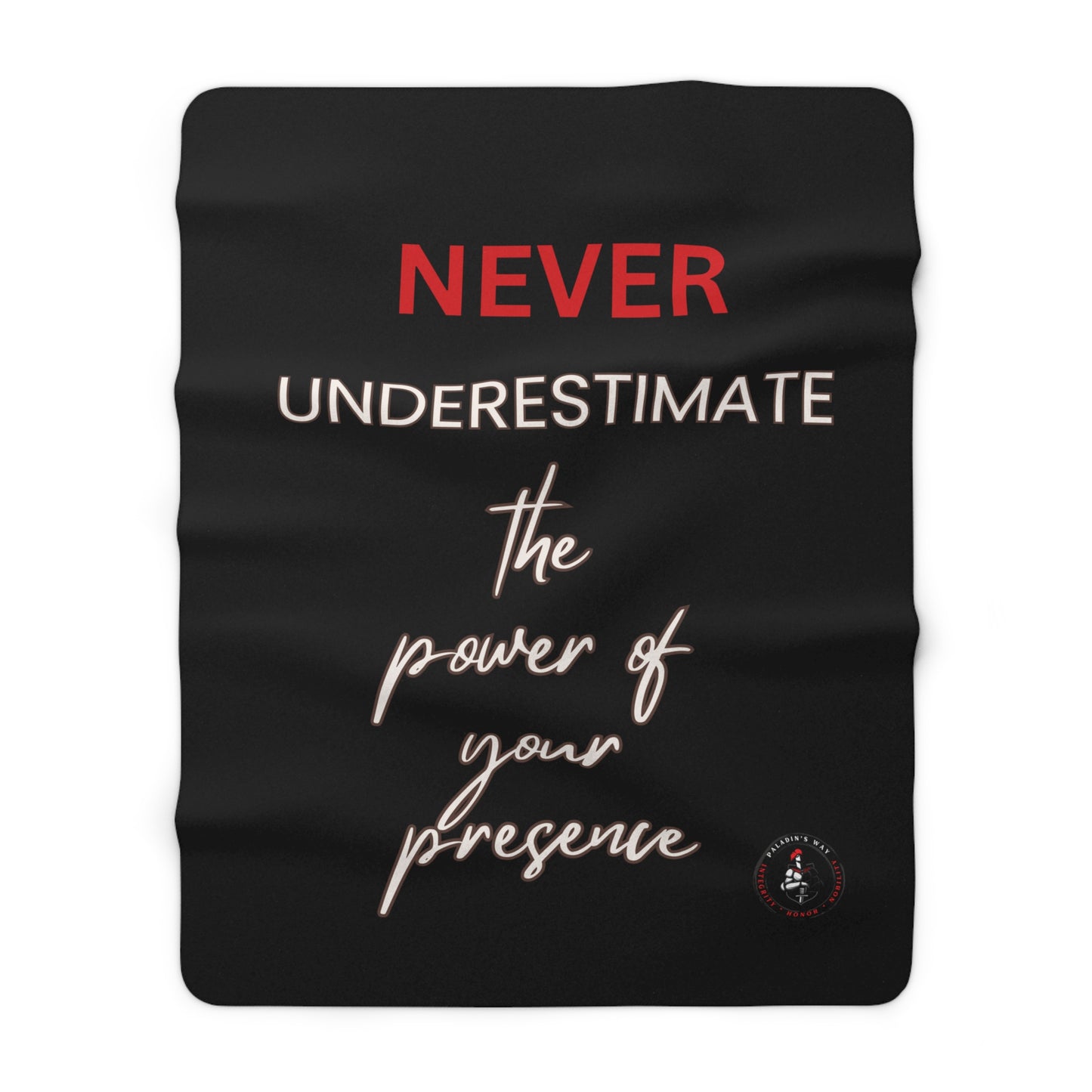 Never Underestimate the Power of Your Presence Sherpa Fleece Blanket