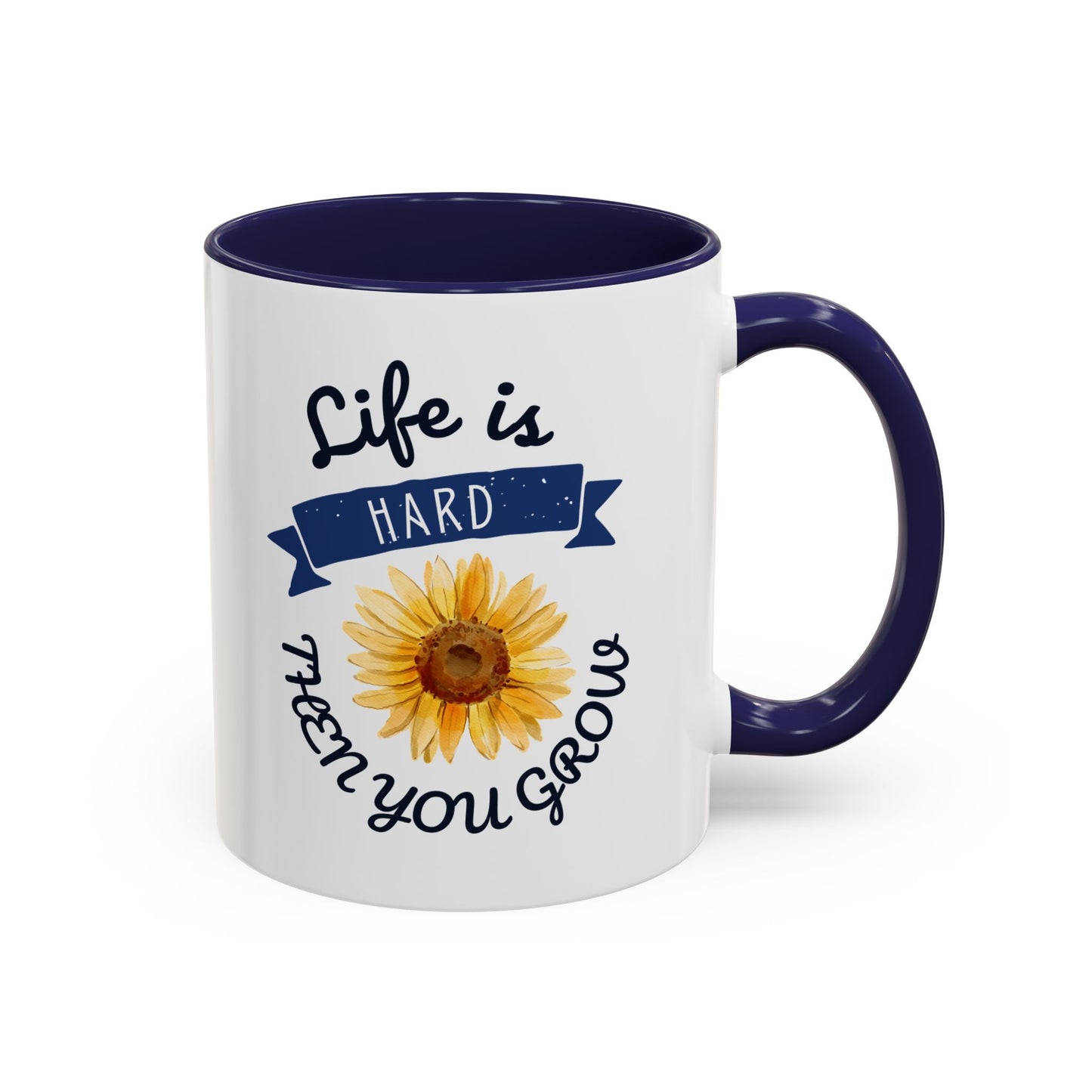 Life Is Hard Then You Grow Accent Coffee Mug (11, 15oz)