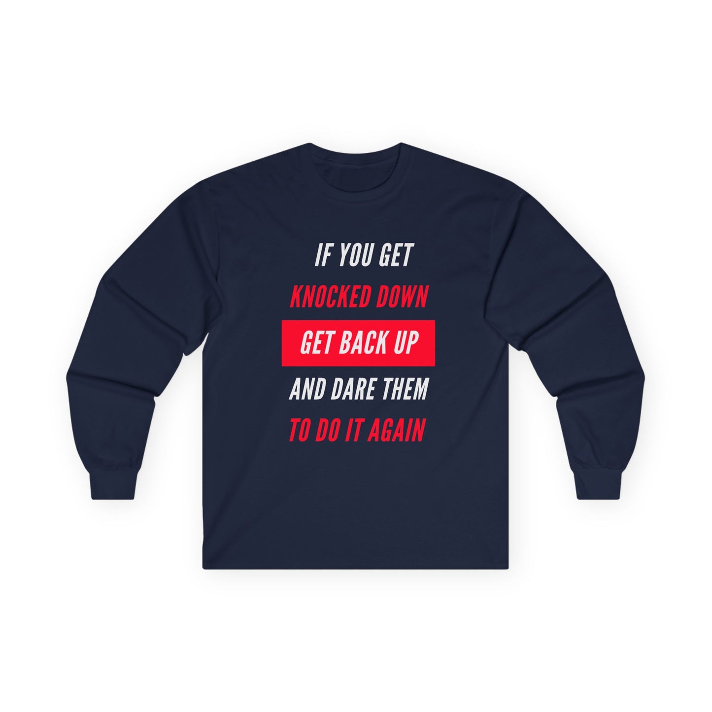 If You Get Knocked Down Long Sleeve Tee