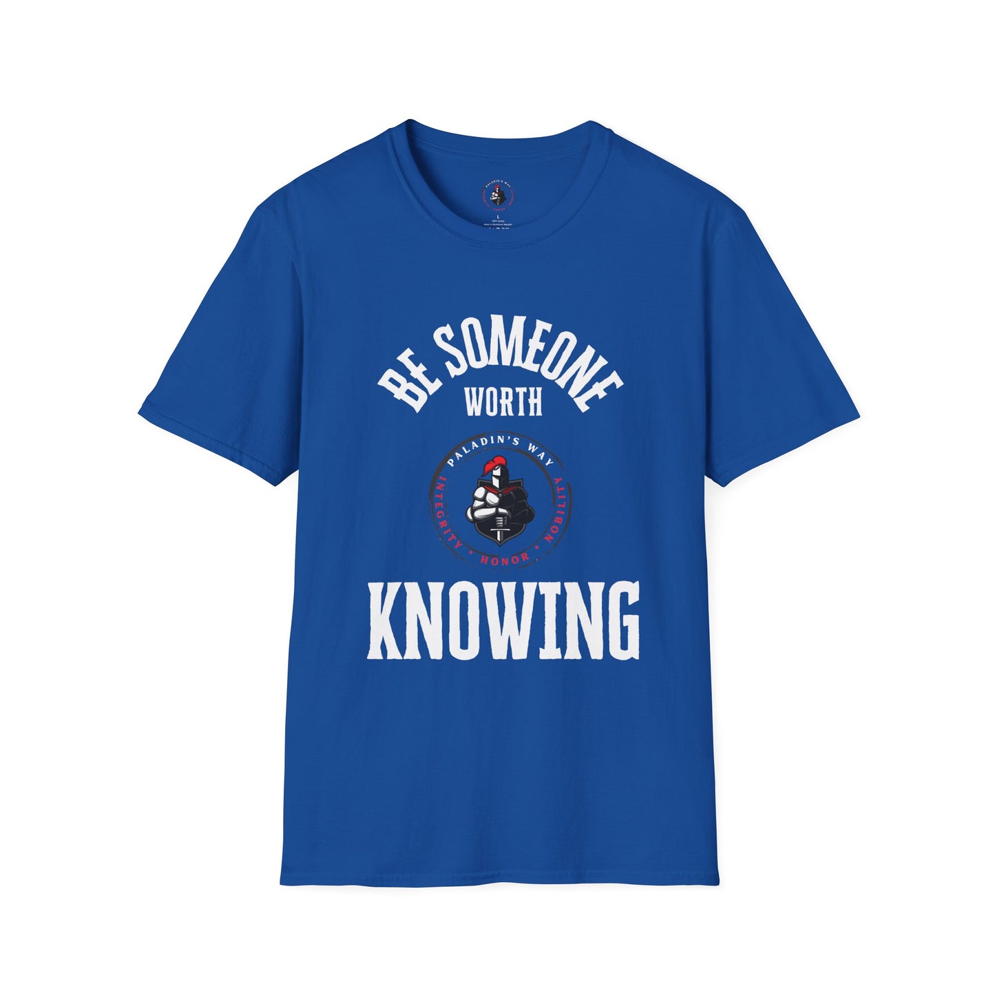 Be Someone Worth Knowing T-Shirt