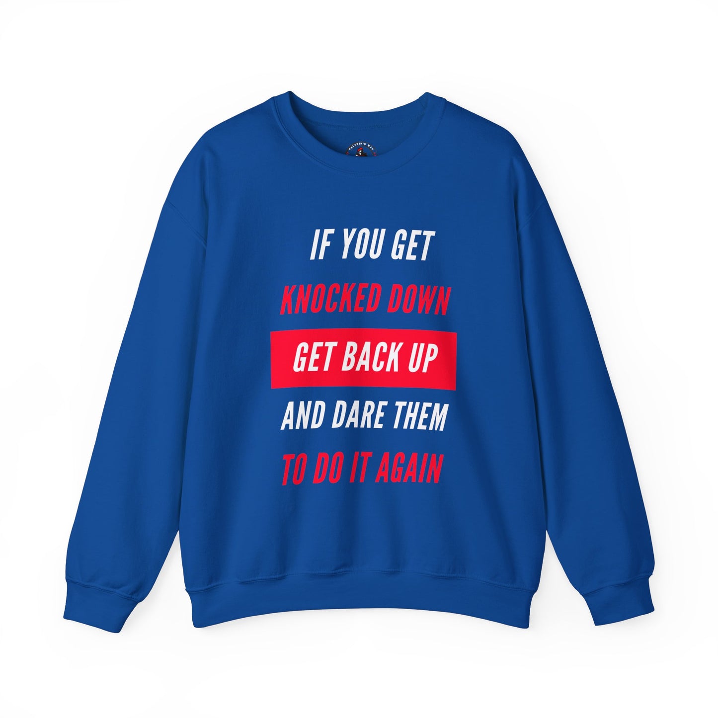 If You Get Knocked Down Sweatshirt