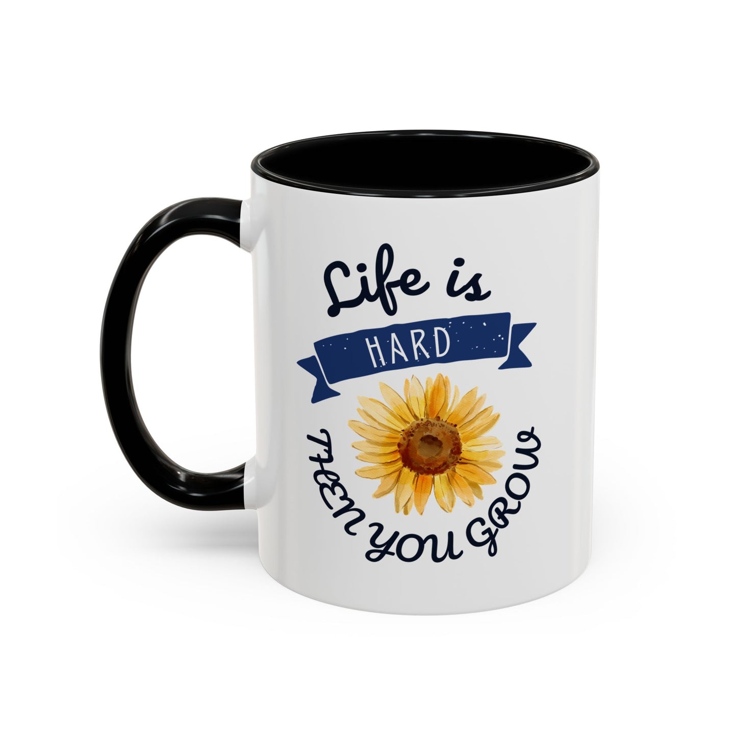 Life Is Hard Then You Grow Accent Coffee Mug (11, 15oz)