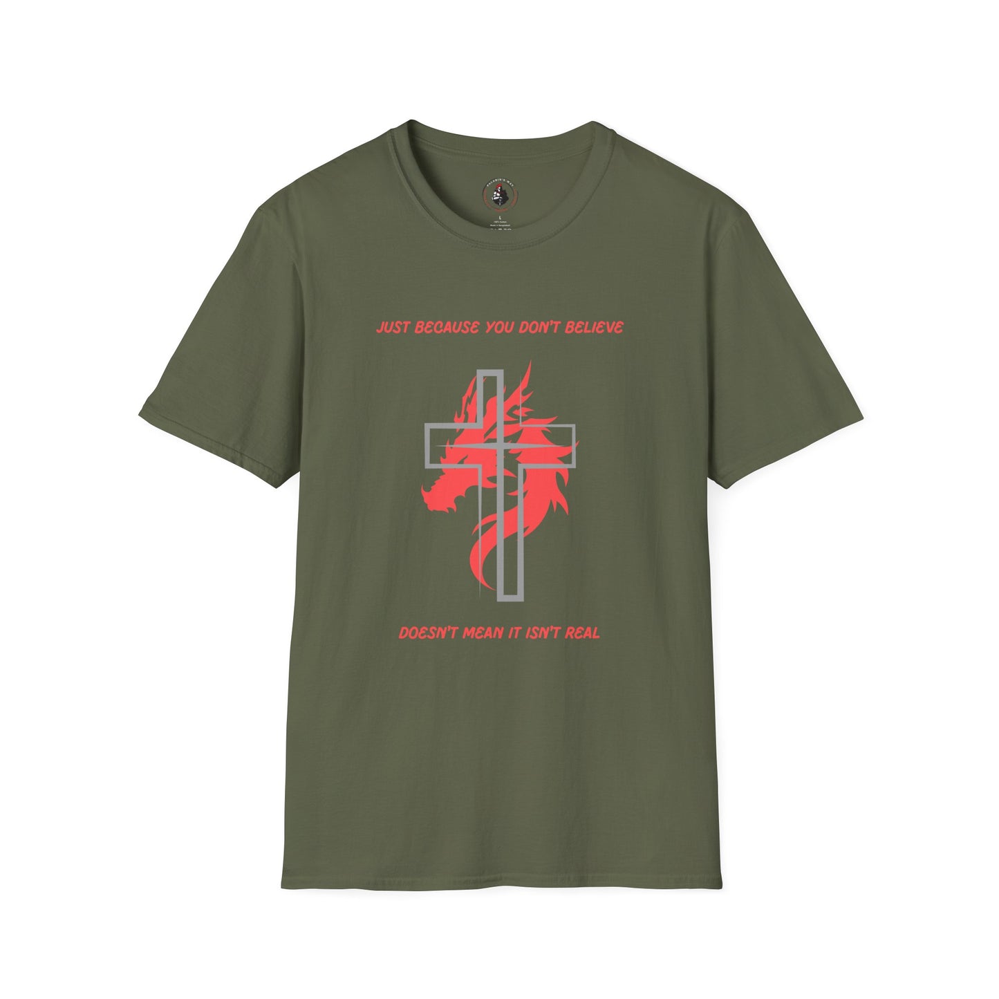 Just Because You Don't Believe T-Shirt