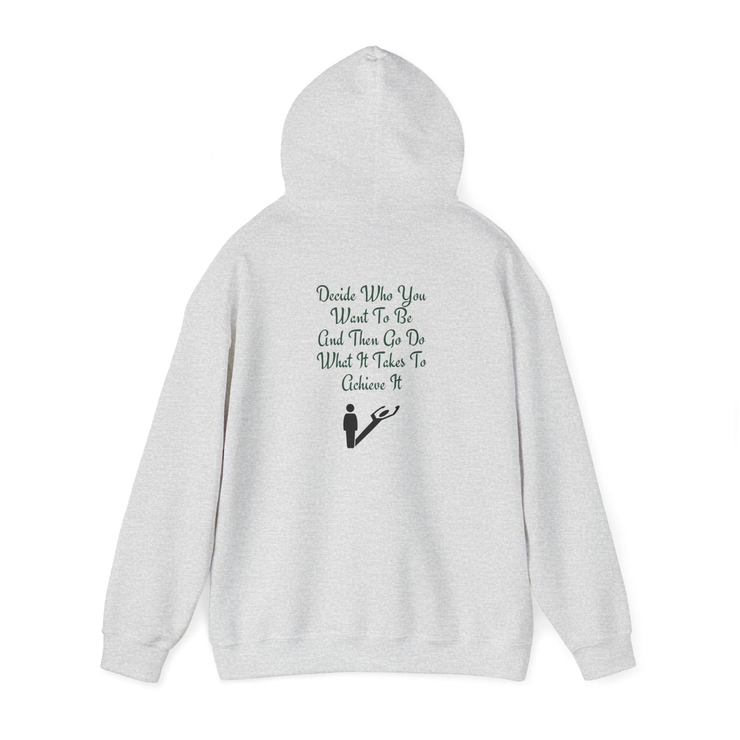 Decide Who You Want To Be Hooded Sweatshirt
