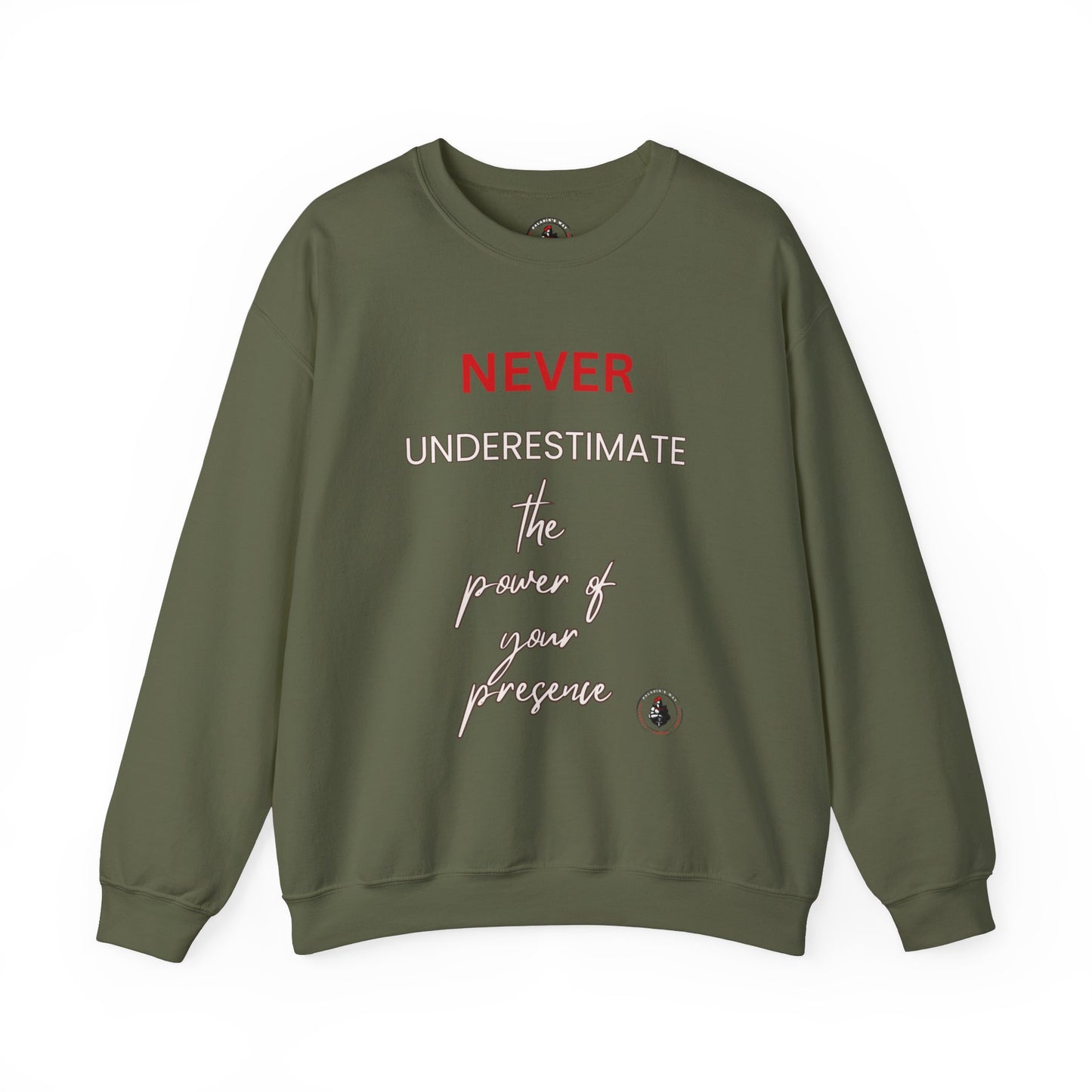 Never Underestimate the Power of Your Presence Sweatshirt