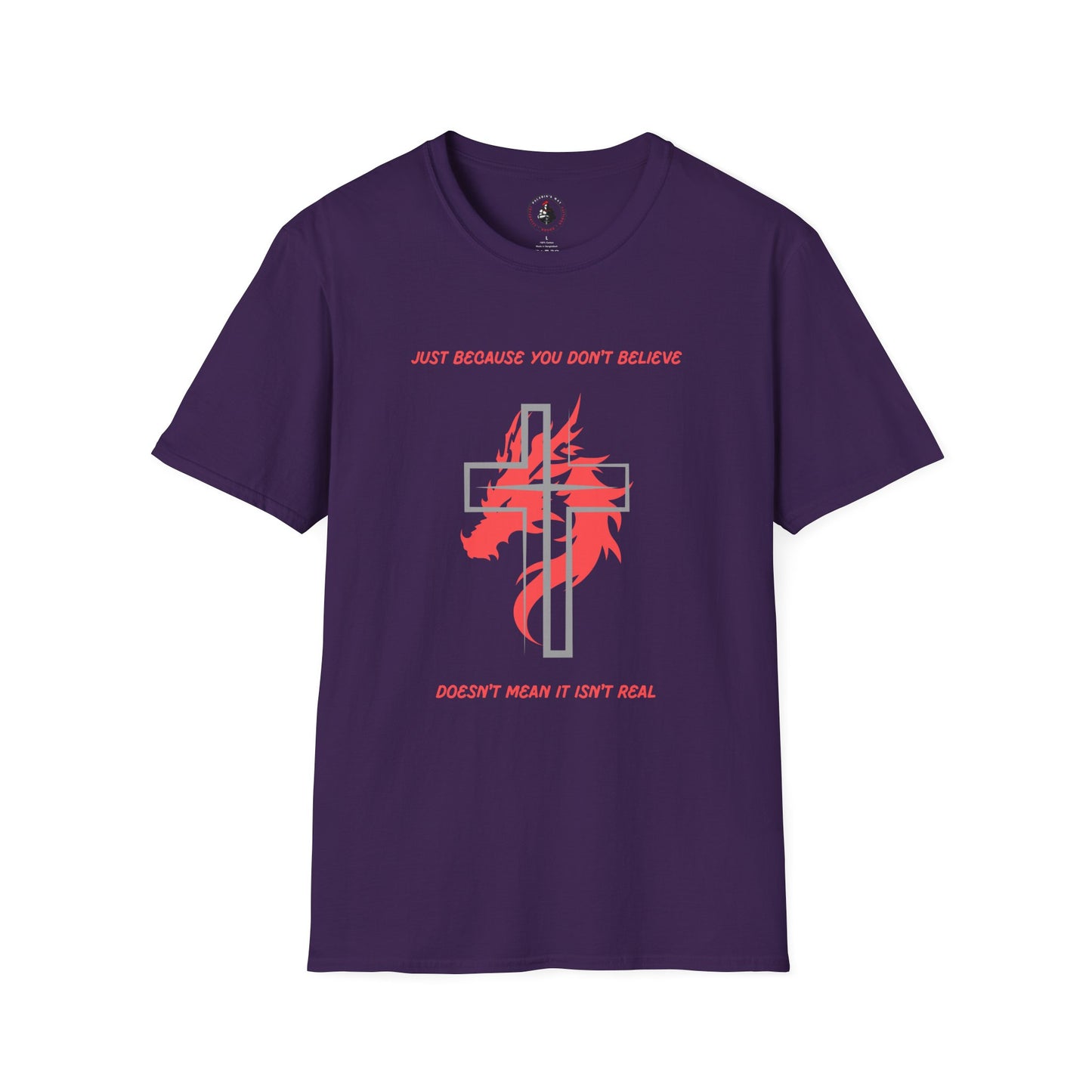 Just Because You Don't Believe T-Shirt