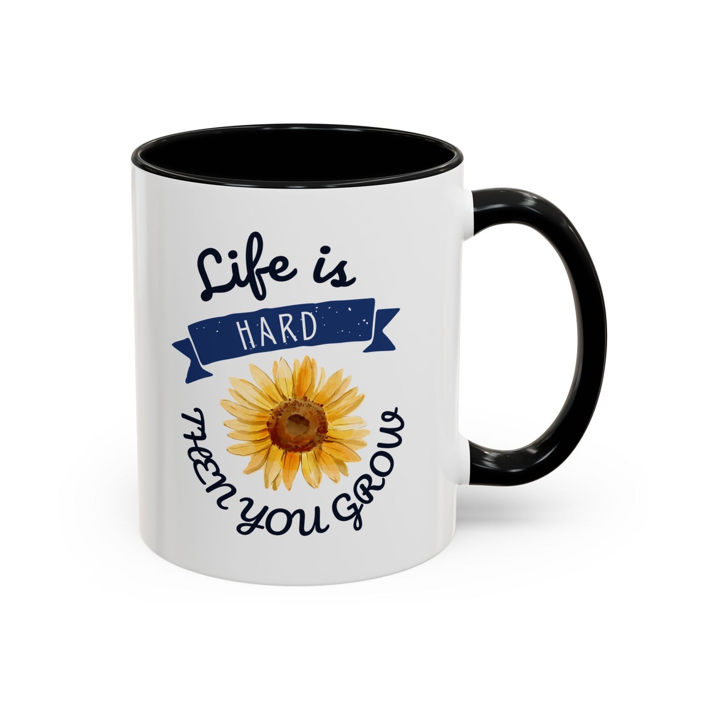 Life Is Hard Then You Grow Accent Coffee Mug (11, 15oz)