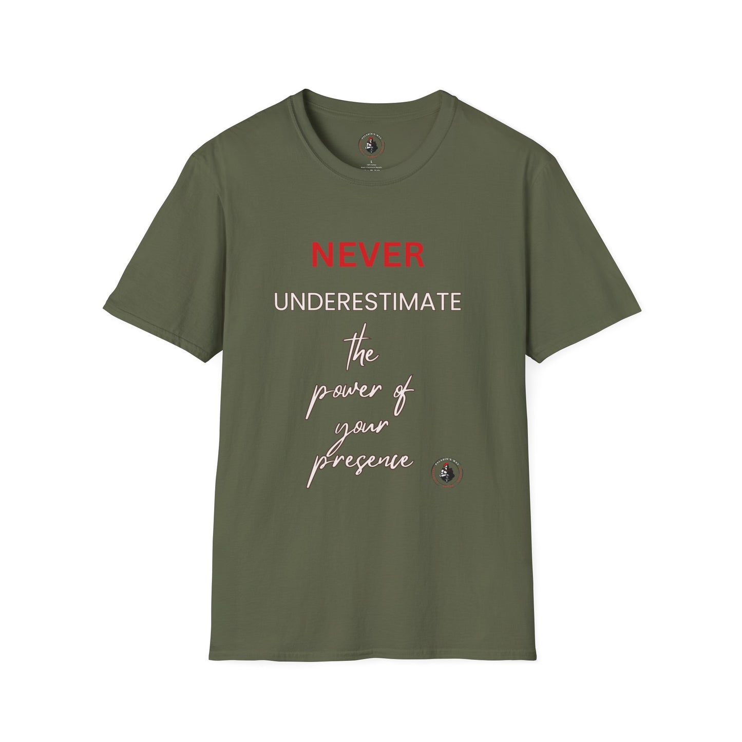 Never Underestimate the Power of Your Presence T-Shirt