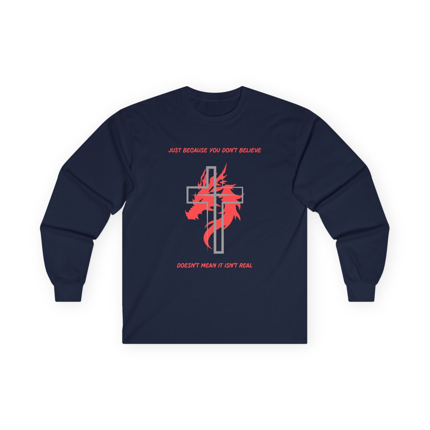 Just Because You Don't Believe Long Sleeve
