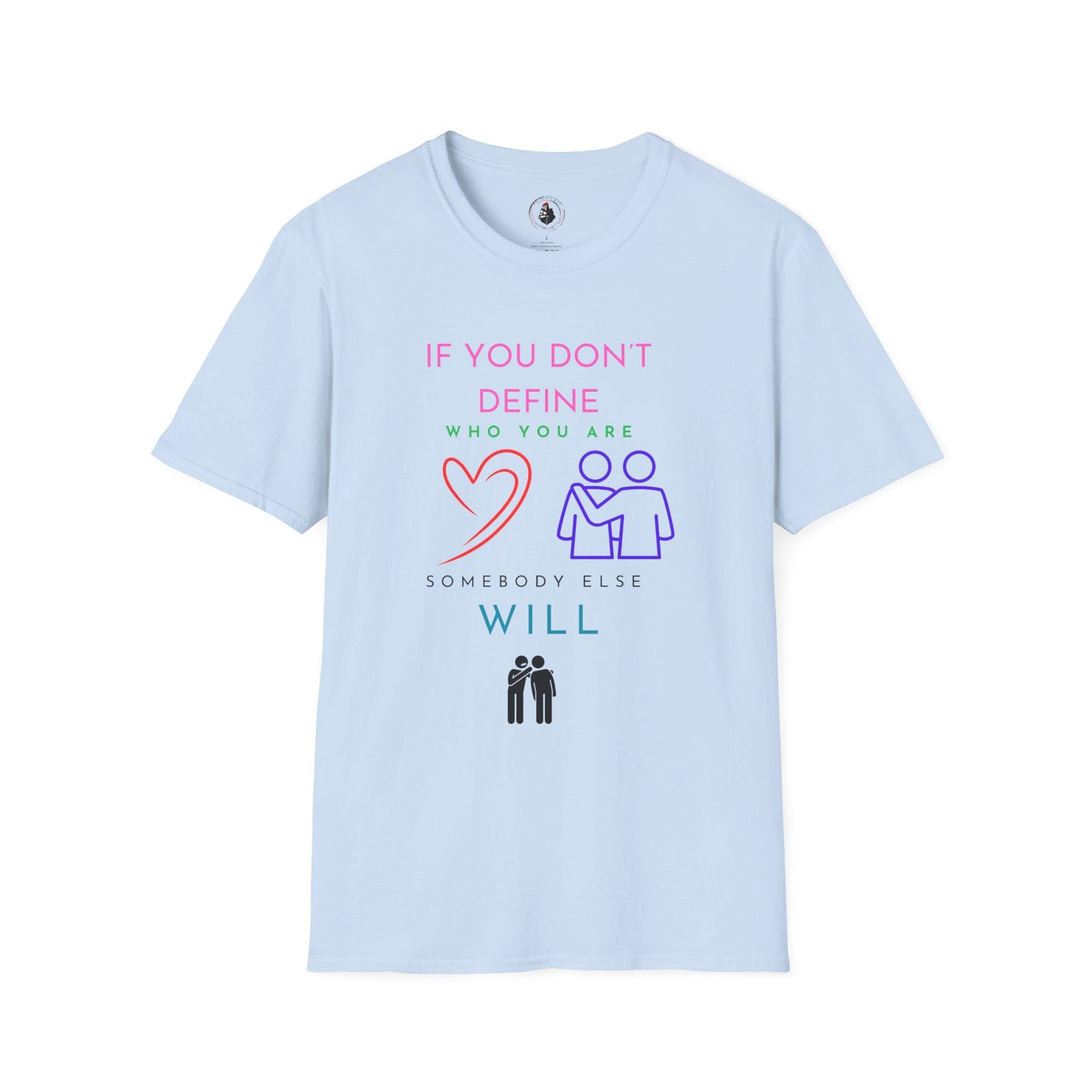 If You Don't Define Who You Are T-Shirt