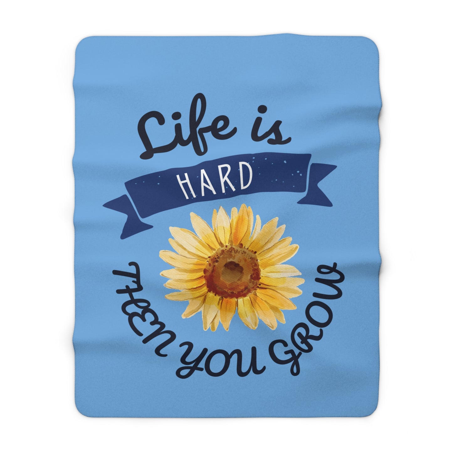 Life Is Hard Then You Grow Sherpa Fleece Blanket