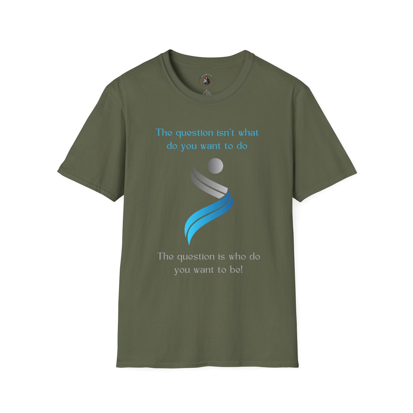 The Question Isn't What Do You Want To Do T-Shirt