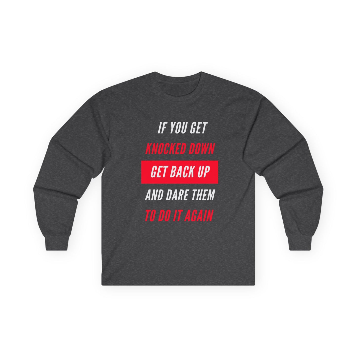 If You Get Knocked Down Long Sleeve Tee