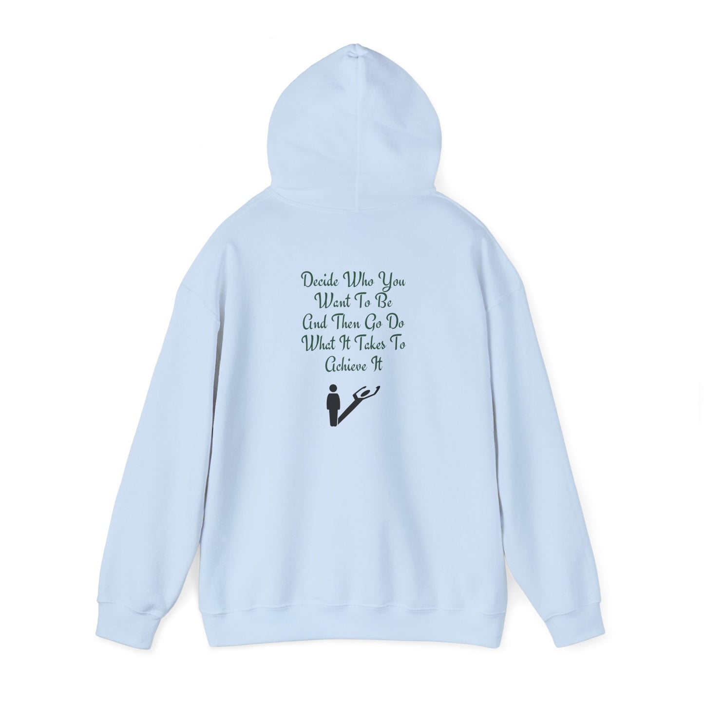 Decide Who You Want To Be Hooded Sweatshirt