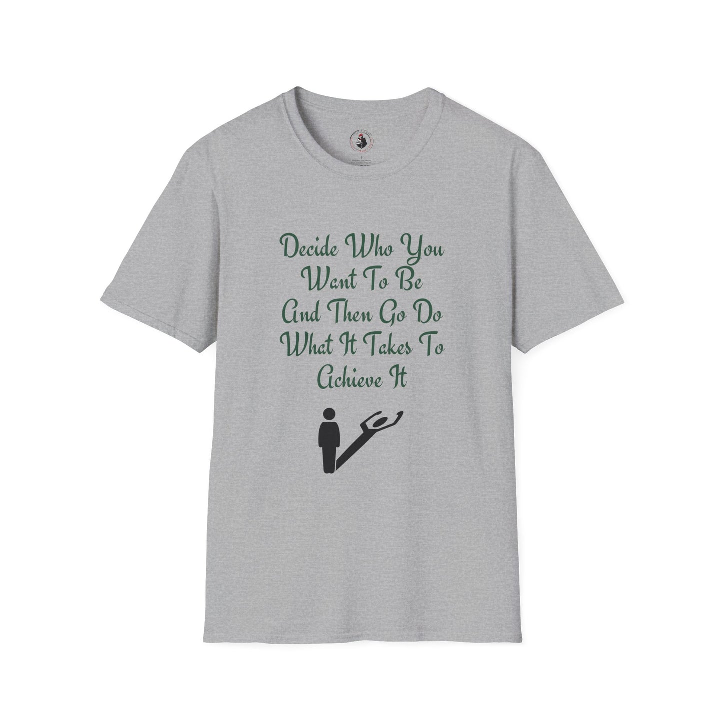 Decide Who You Want To Be T-Shirt