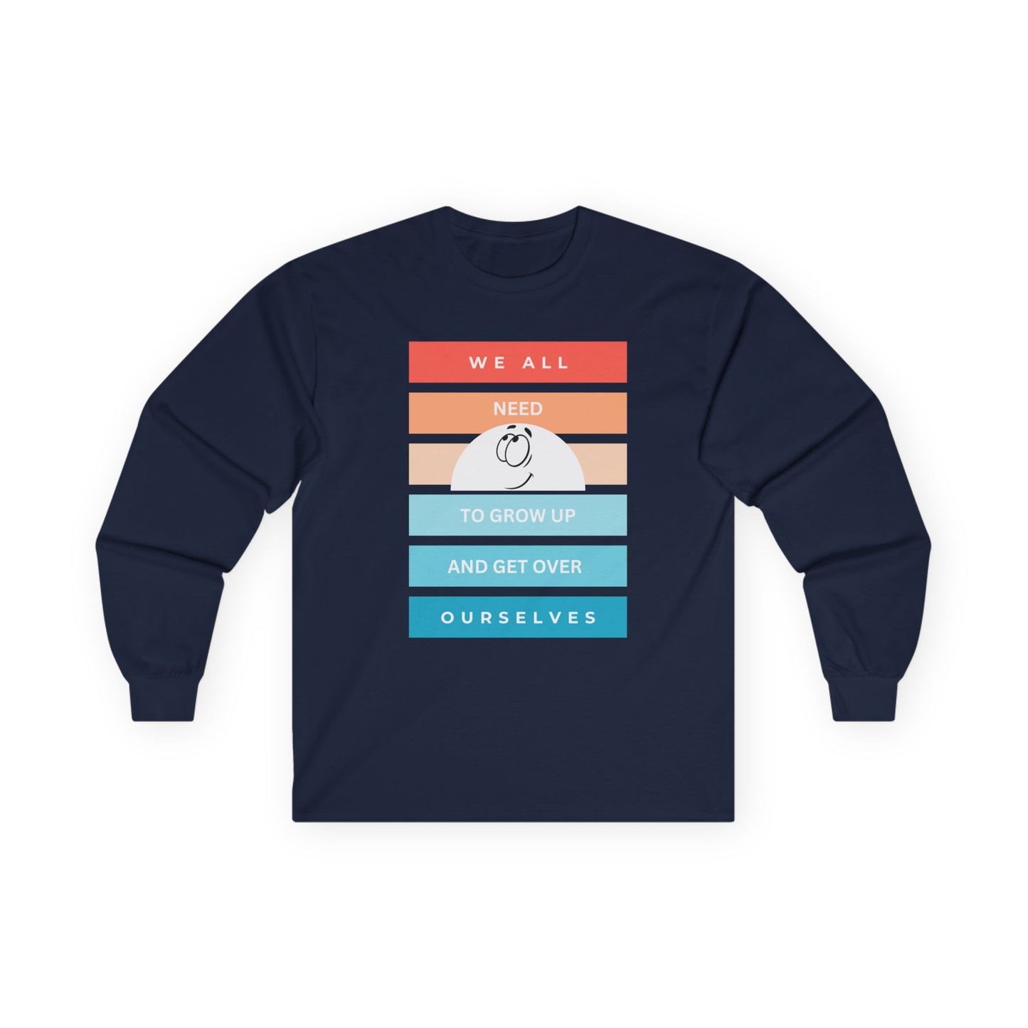 We All Need To Grow Up Long Sleeve Tee