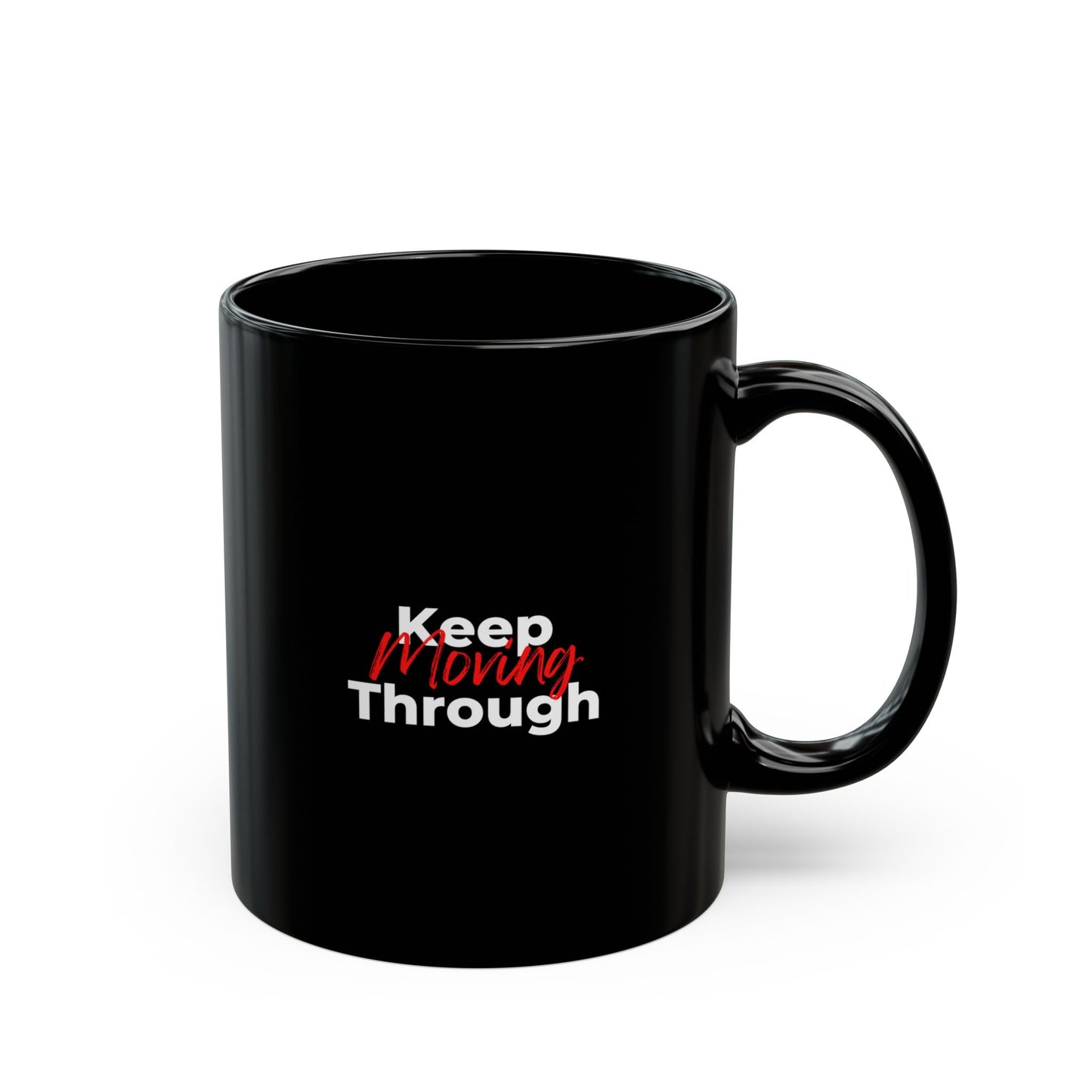 Keep Moving Through Black Mug (11oz, 15oz)