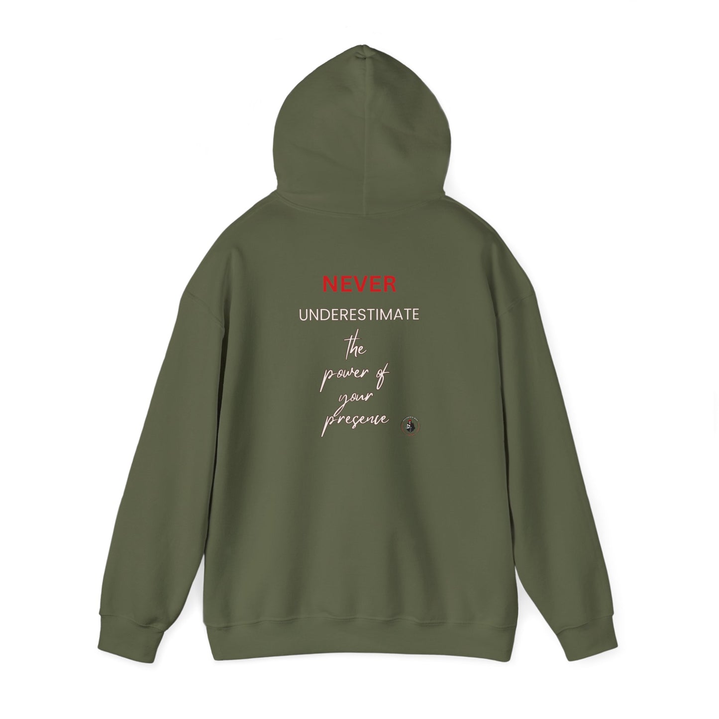 Never Underestimate the Power of Your Presence Hooded Sweatshirt
