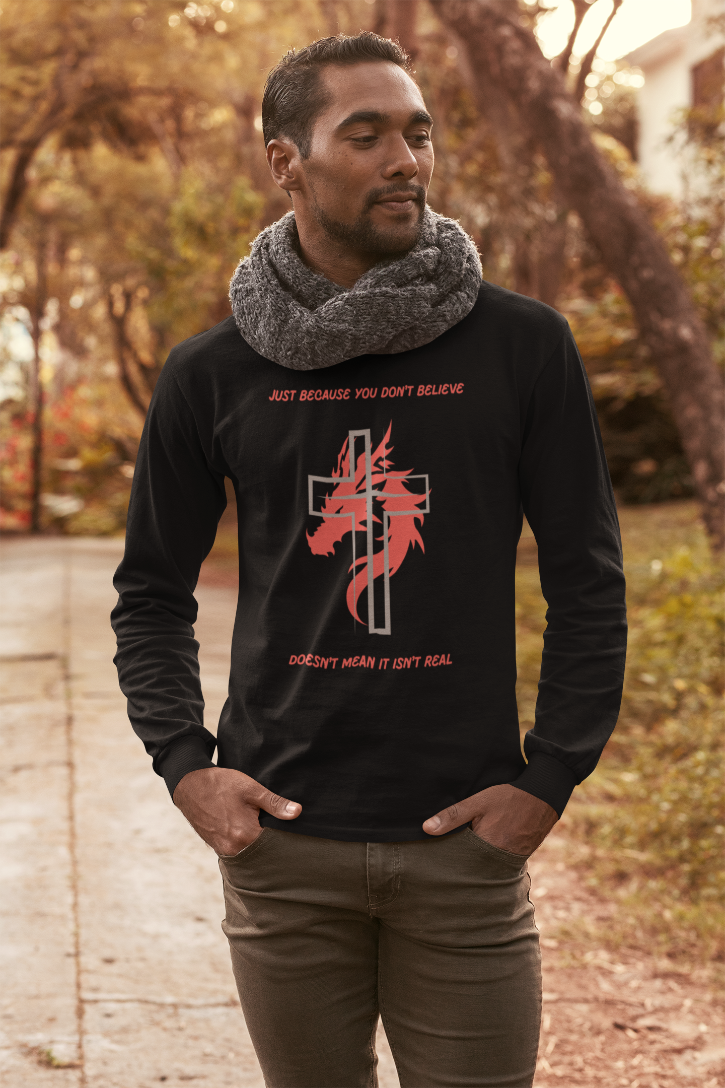 Just Because You Don't Believe Long Sleeve