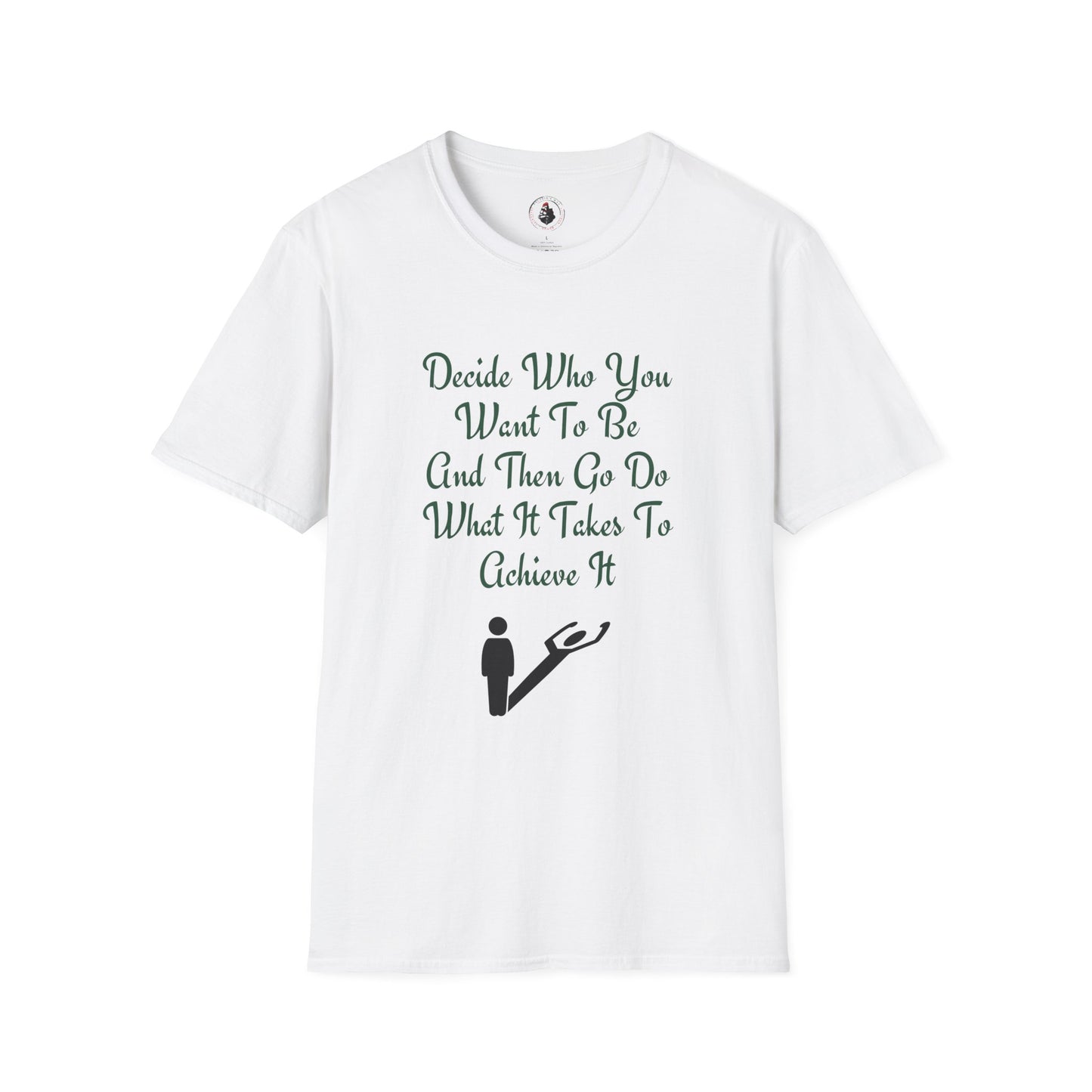 Decide Who You Want To Be T-Shirt