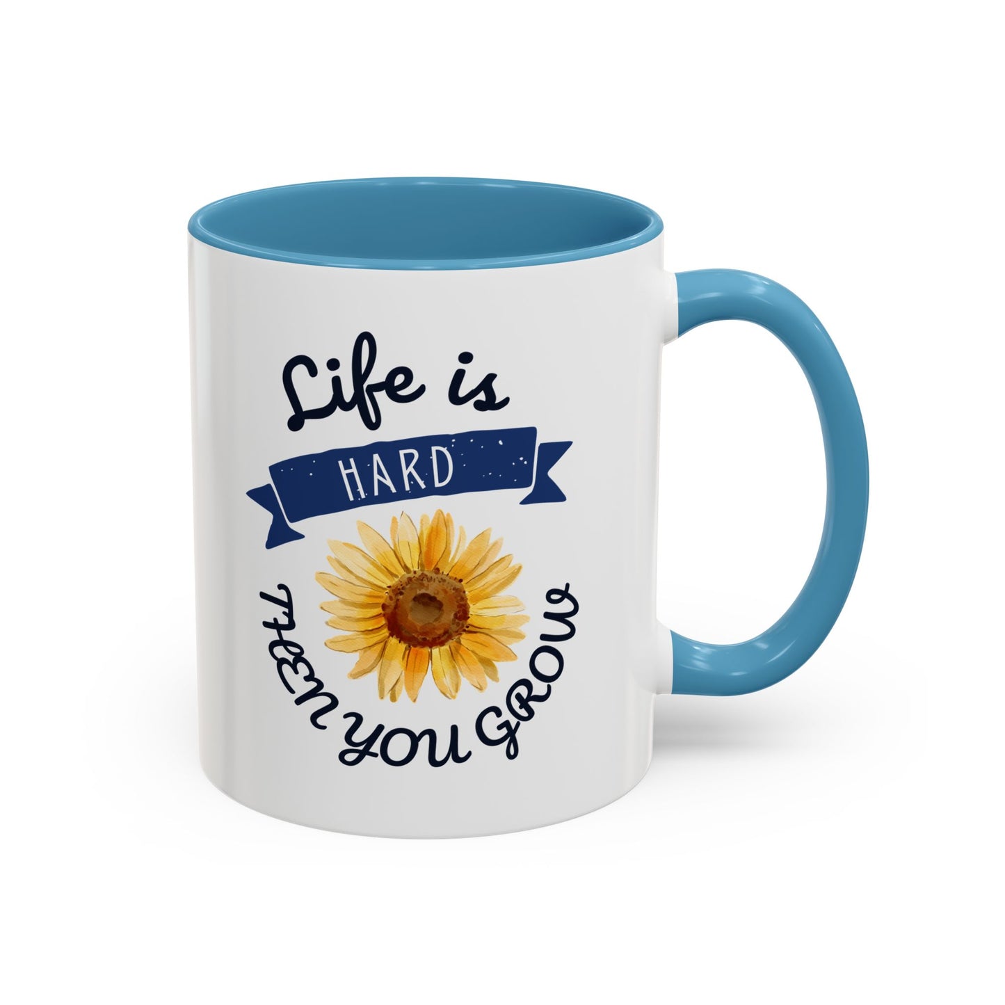 Life Is Hard Then You Grow Accent Coffee Mug (11, 15oz)