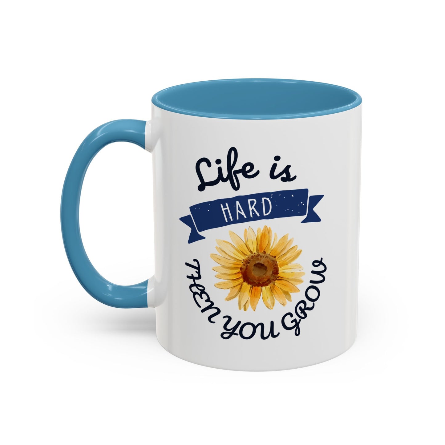 Life Is Hard Then You Grow Accent Coffee Mug (11, 15oz)
