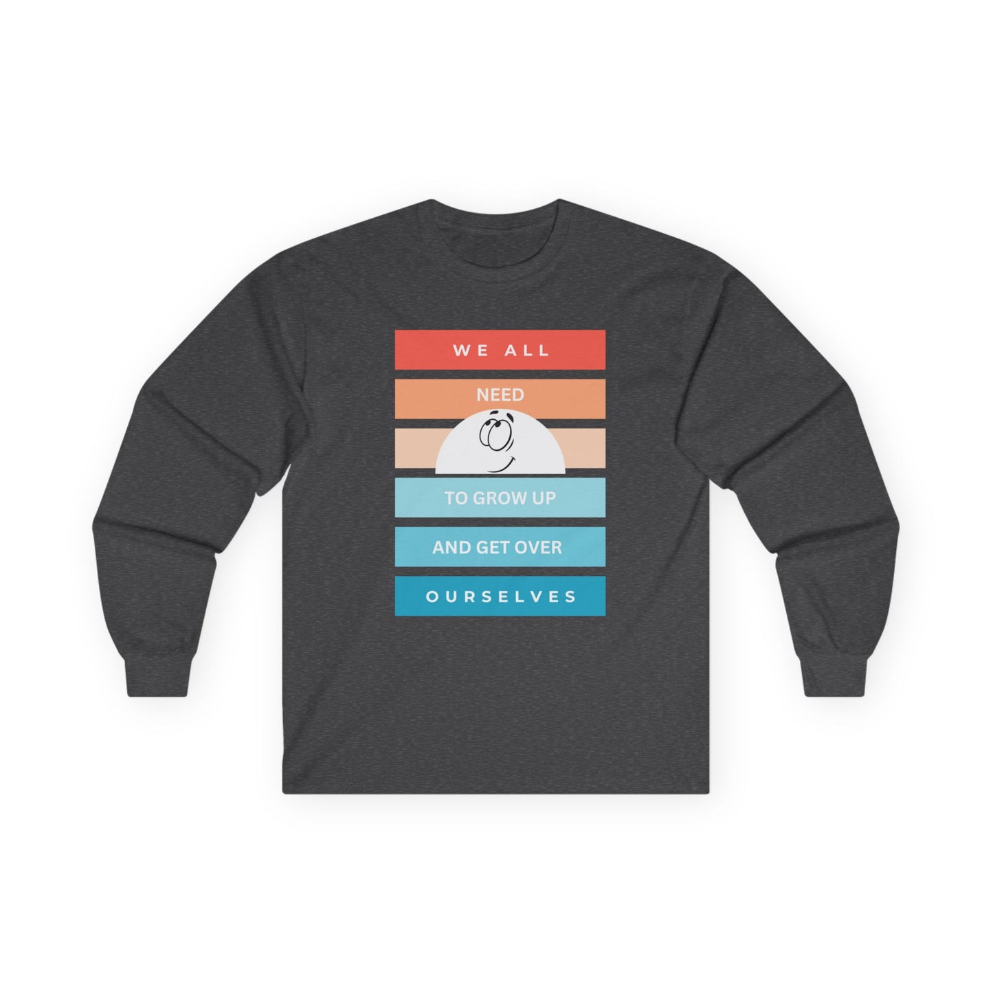 We All Need To Grow Up Long Sleeve Tee