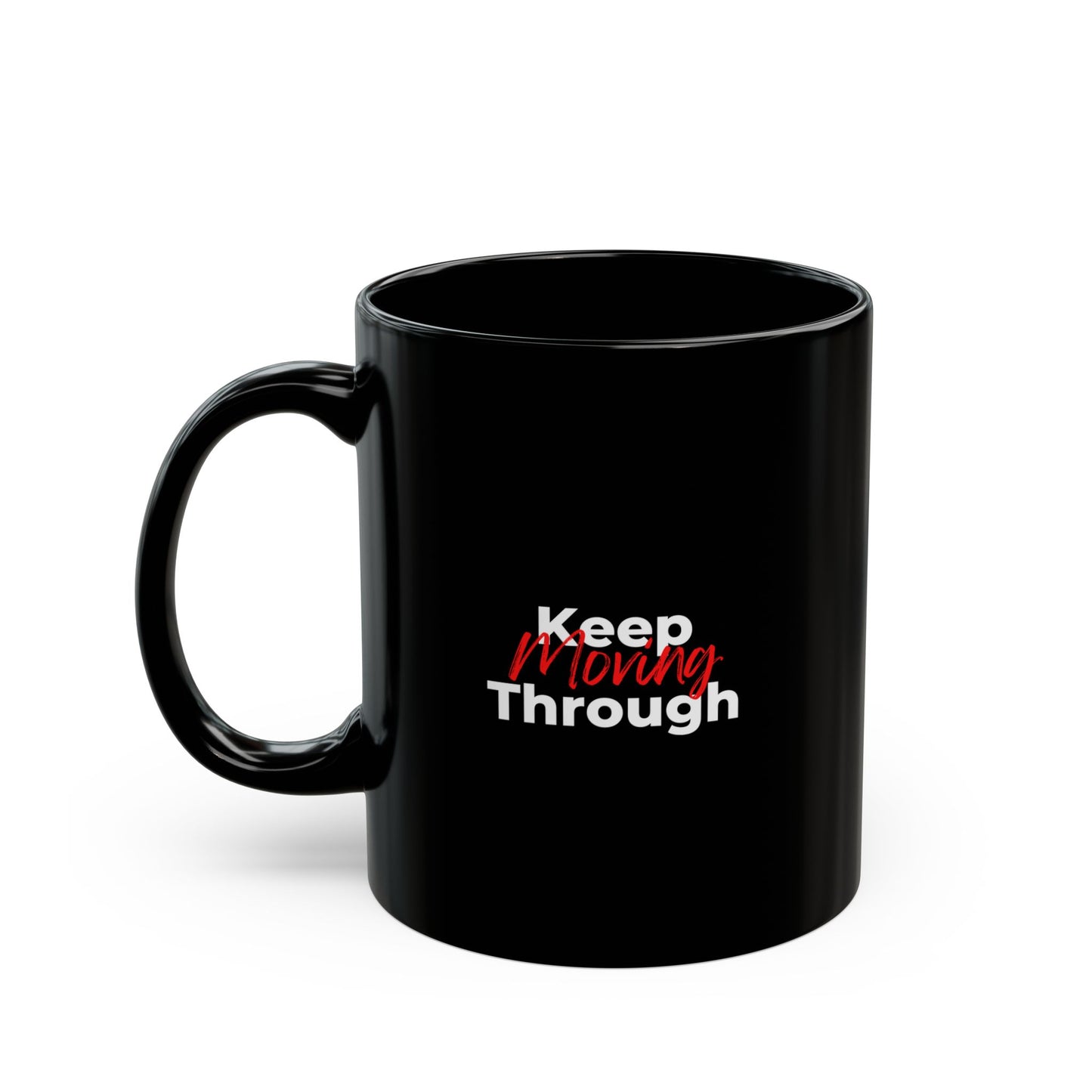 Keep Moving Through Black Mug (11oz, 15oz)
