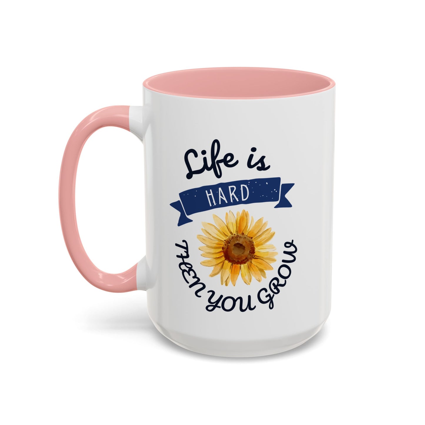 Life Is Hard Then You Grow Accent Coffee Mug (11, 15oz)