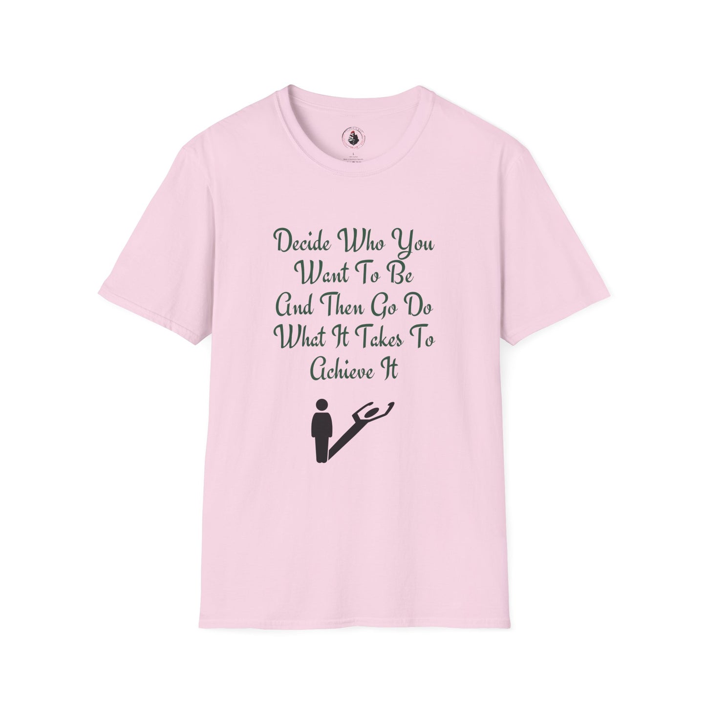 Decide Who You Want To Be T-Shirt