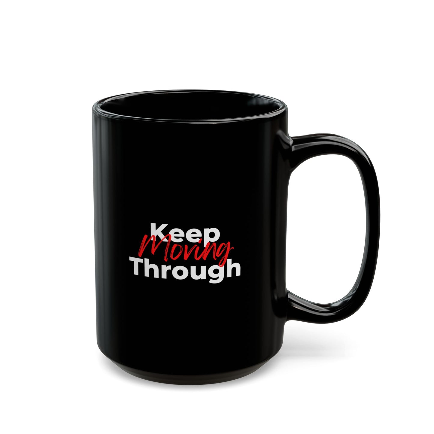 Keep Moving Through Black Mug (11oz, 15oz)