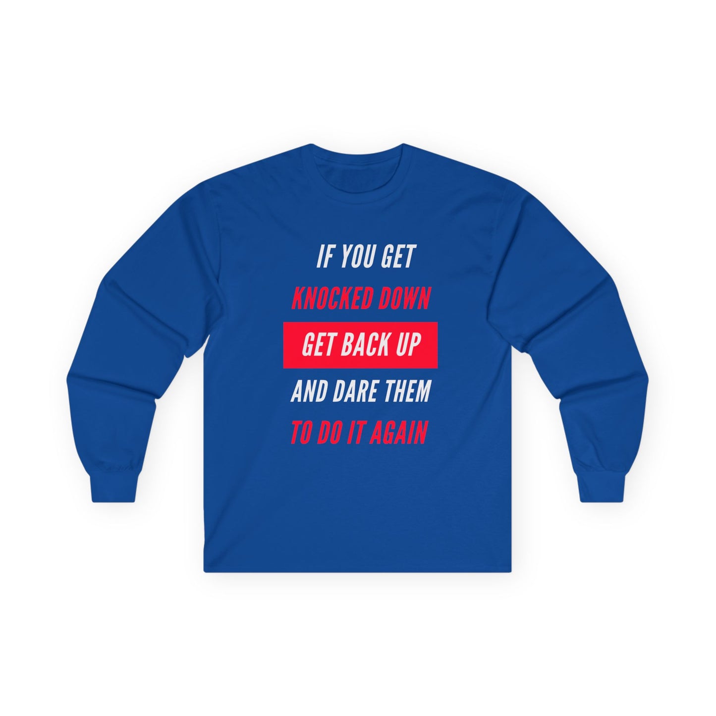 If You Get Knocked Down Long Sleeve Tee