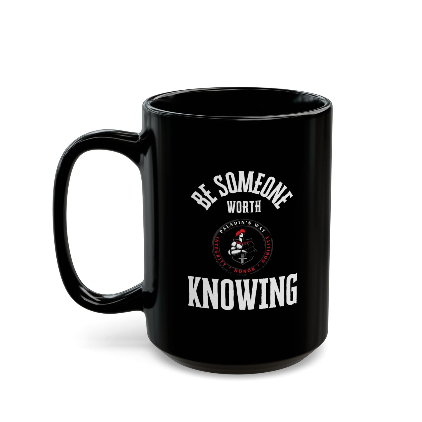 Be Someone Worth Knowing Black Mug (11oz, 15oz)