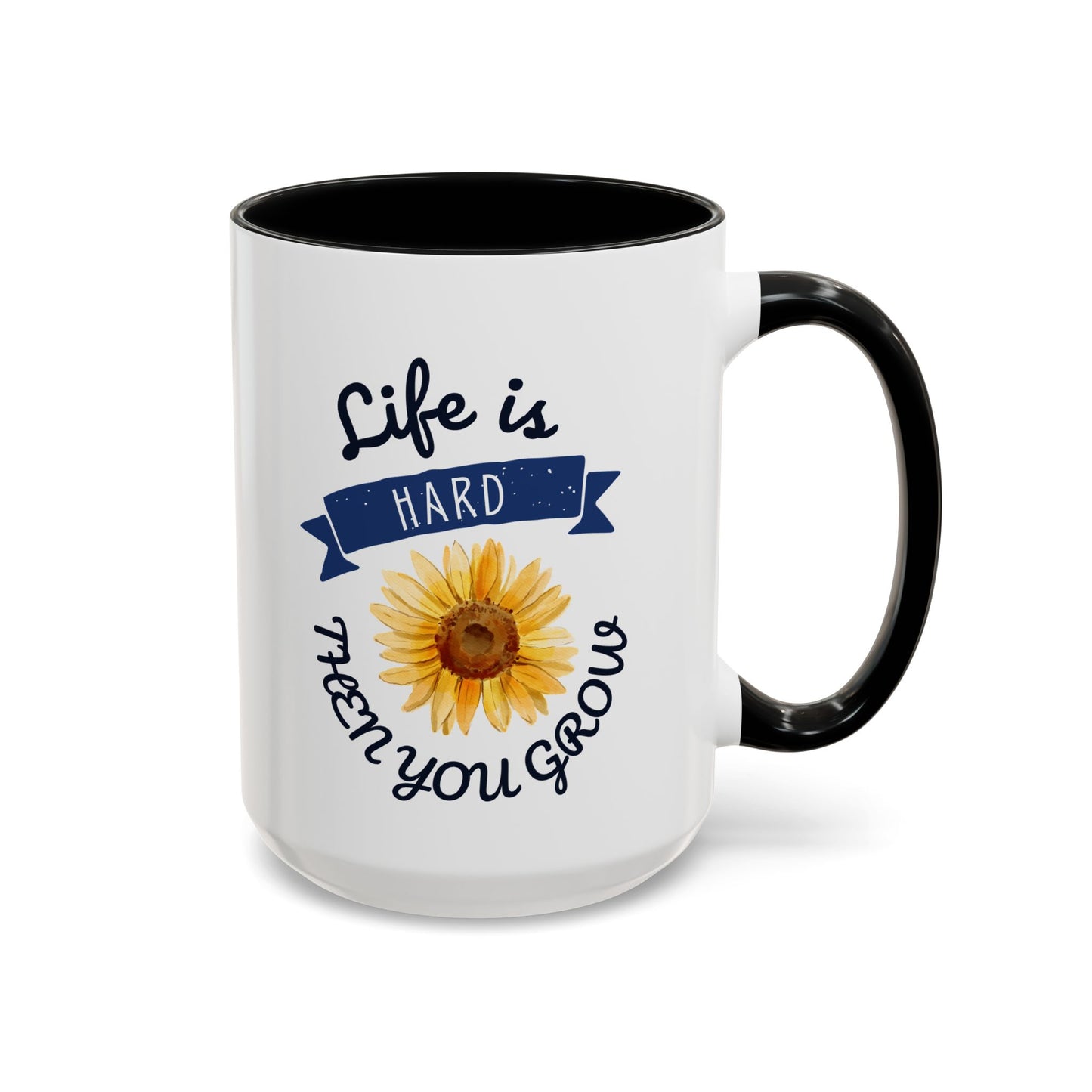 Life Is Hard Then You Grow Accent Coffee Mug (11, 15oz)