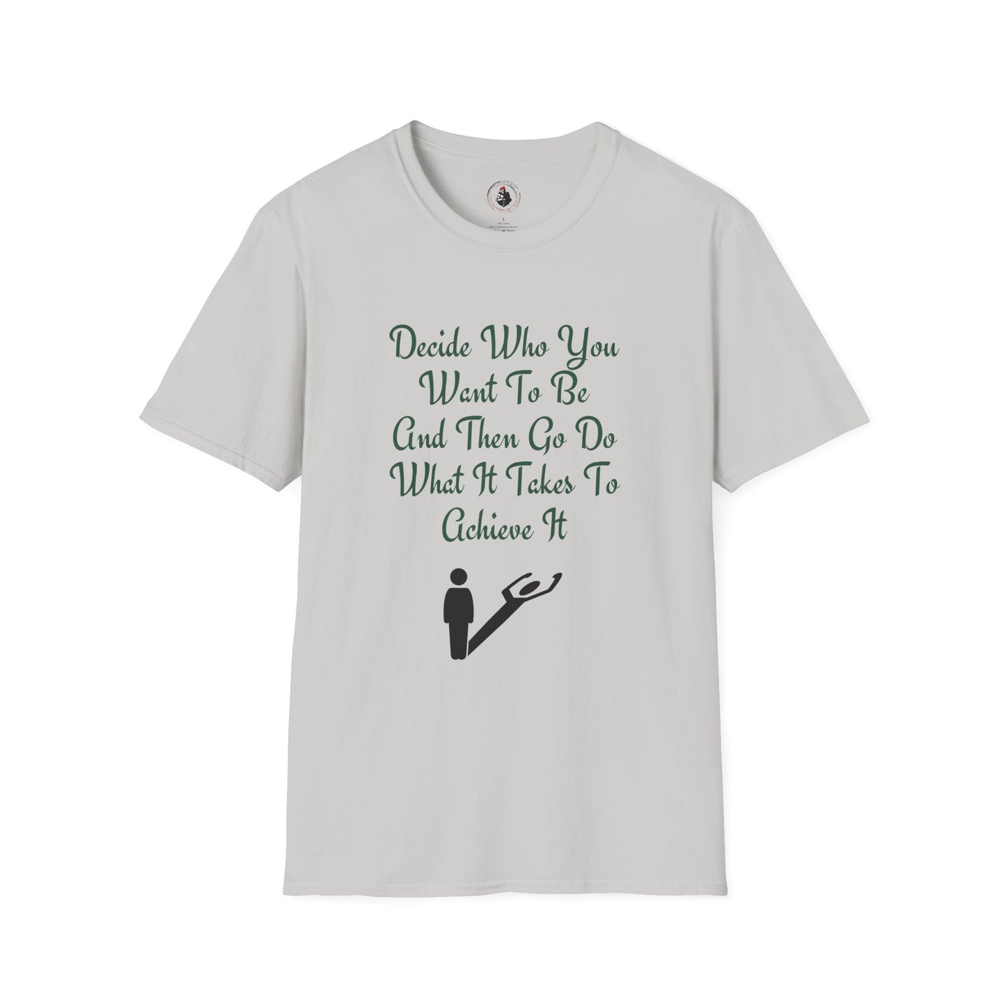 Decide Who You Want To Be T-Shirt