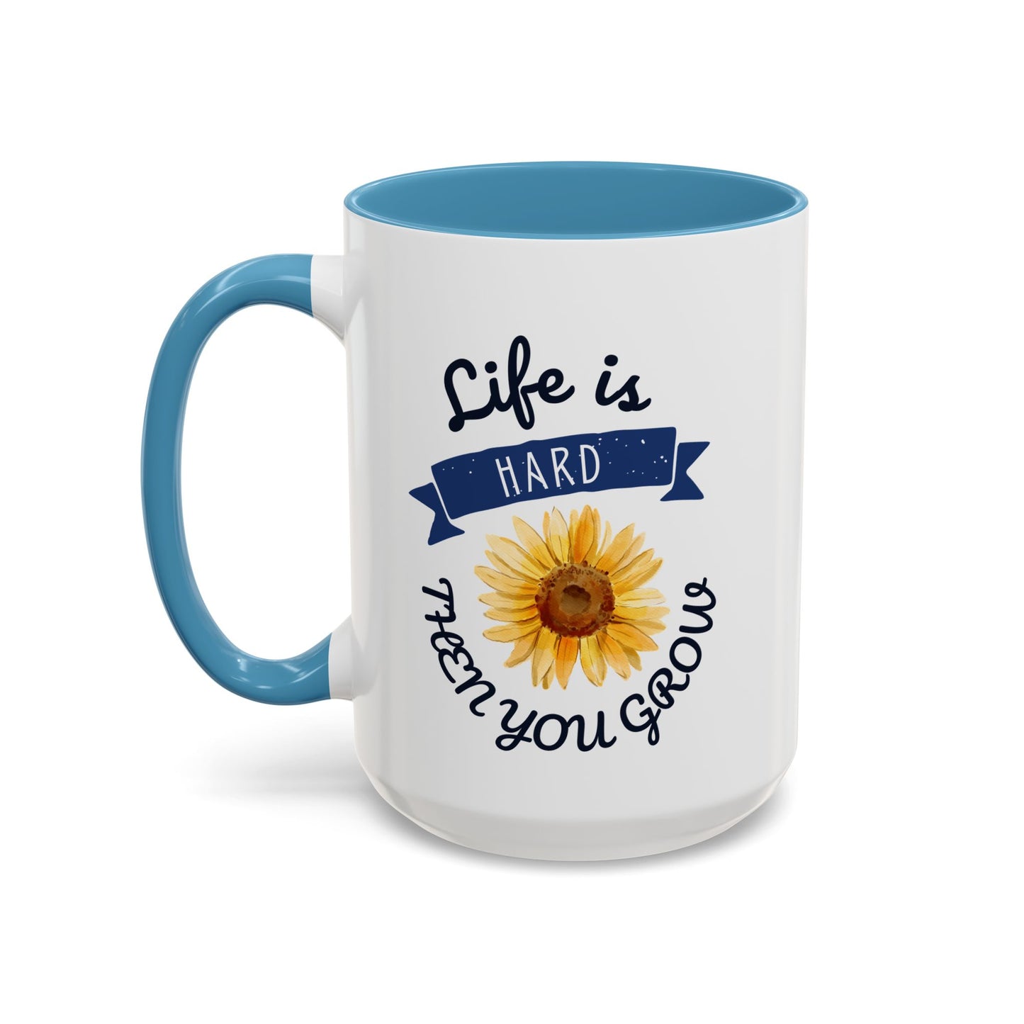 Life Is Hard Then You Grow Accent Coffee Mug (11, 15oz)