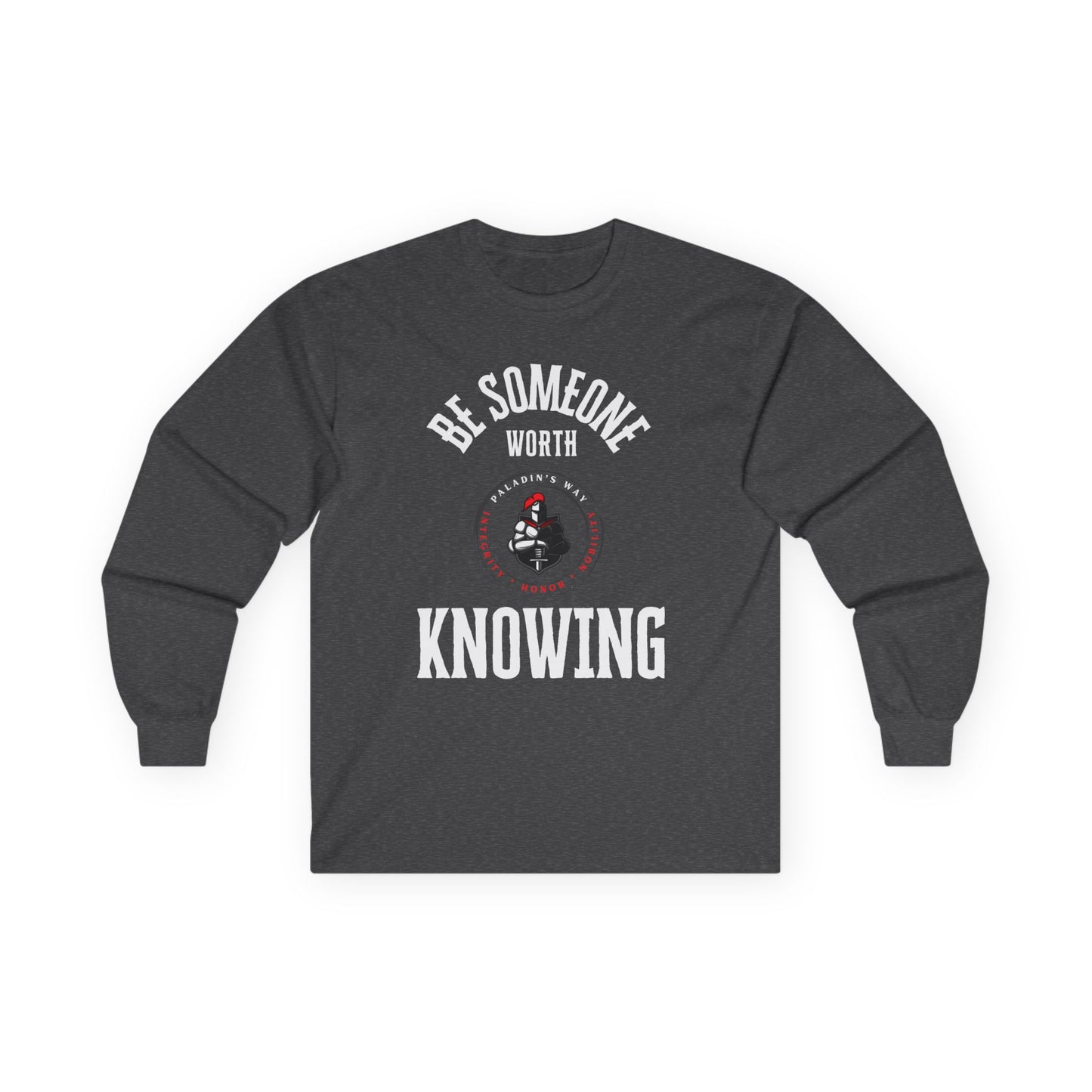 Be Someone Worth Knowing Long Sleeve Tee