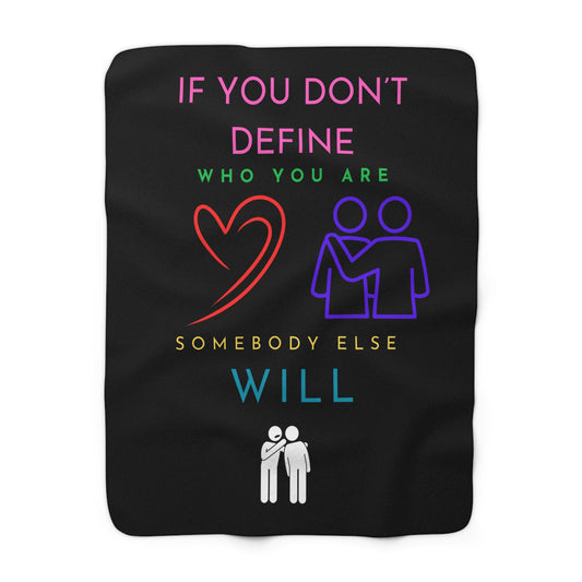 If You Don't Define Who You Are Sherpa Fleece Blanket
