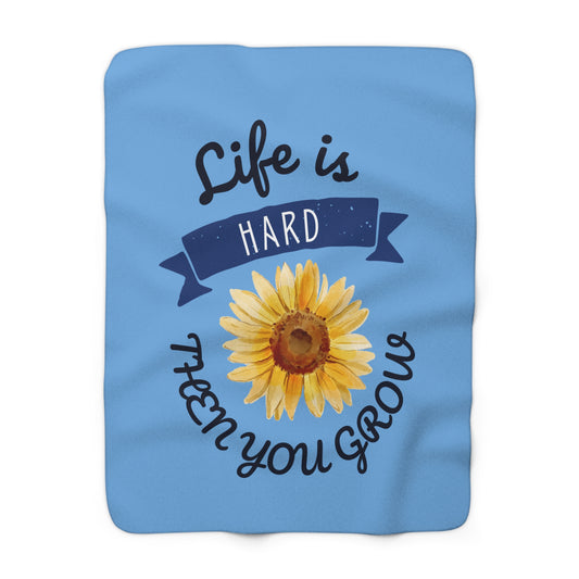 Life Is Hard Then You Grow Sherpa Fleece Blanket