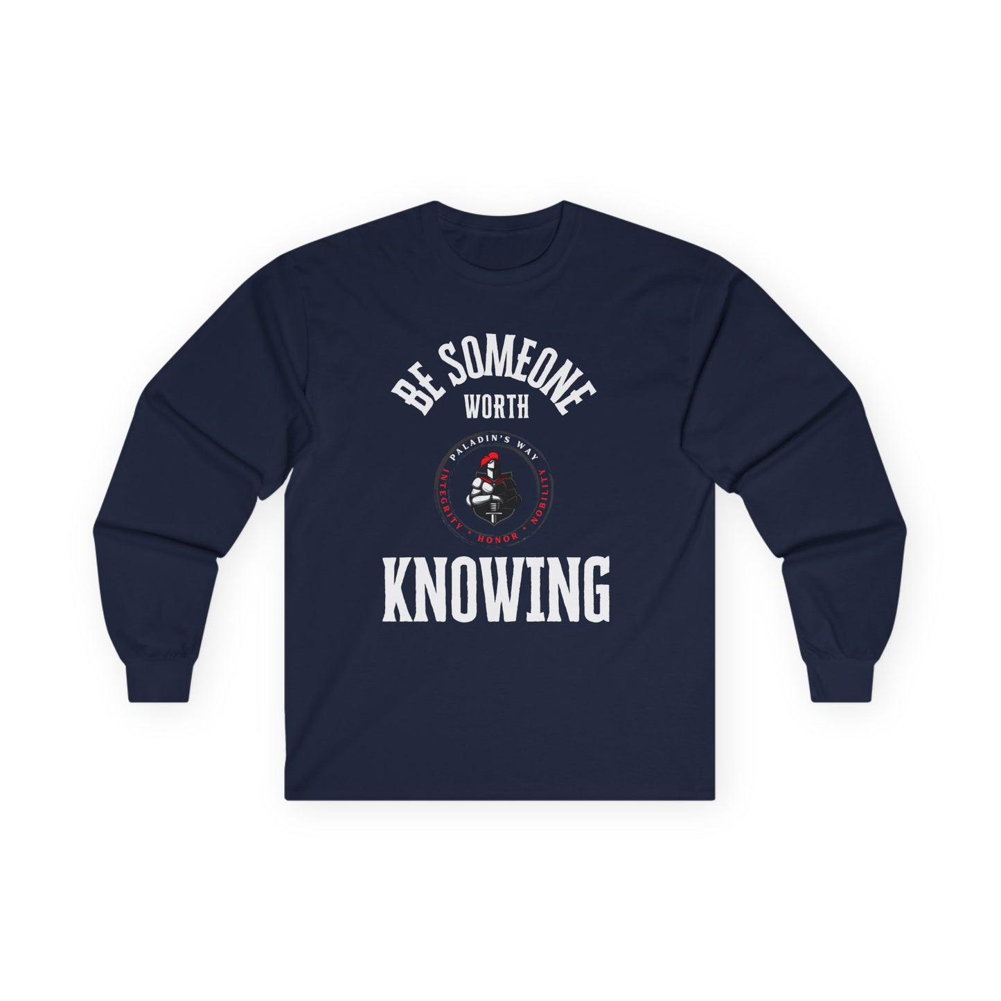 Be Someone Worth Knowing Long Sleeve Tee
