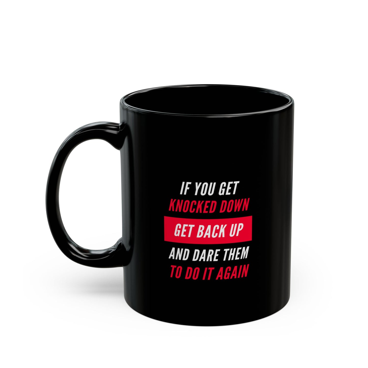 If You Get Knocked Down Black Mug (11oz, 15oz)