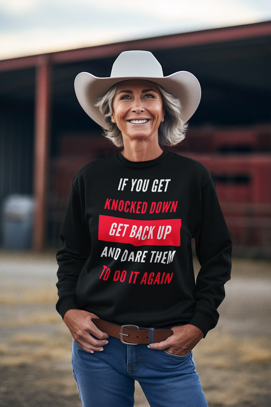 If You Get Knocked Down Sweatshirt