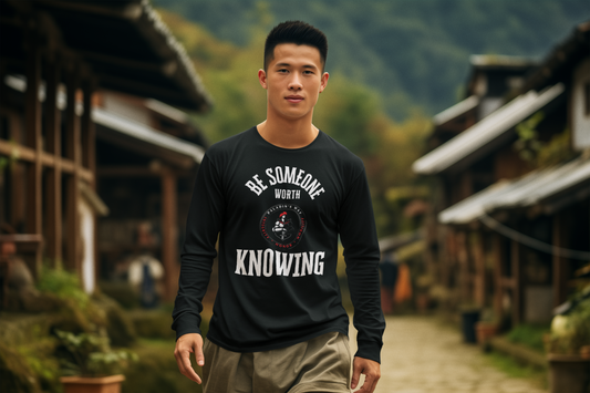 Be Someone Worth Knowing Long Sleeve Tee