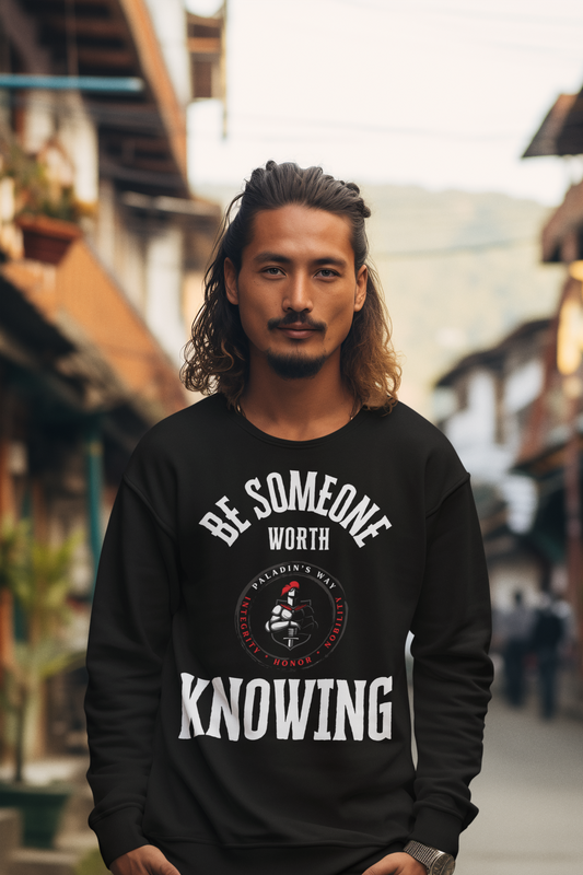 Be Someone Worth Knowing Sweatshirt