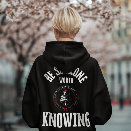Be Someone Worth Knowing Hooded Sweatshirt