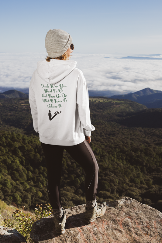 Decide Who You Want To Be Hooded Sweatshirt