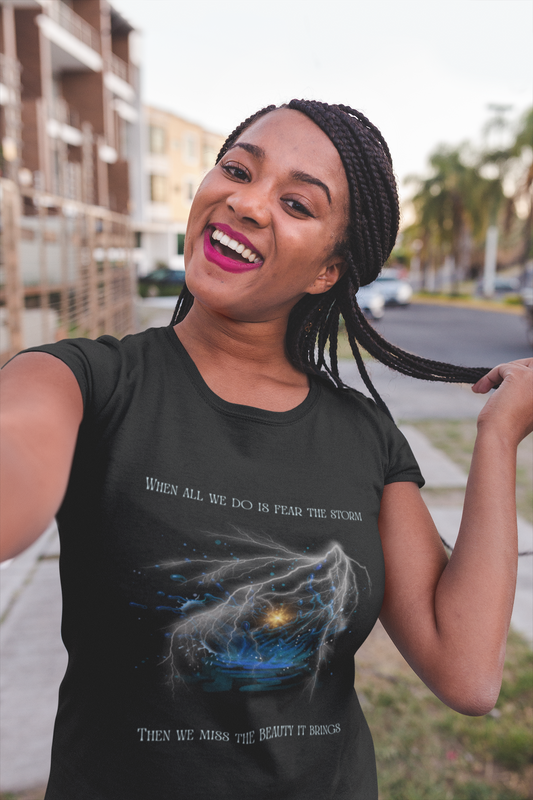 When All We Do Is Fear The Storm T-Shirt