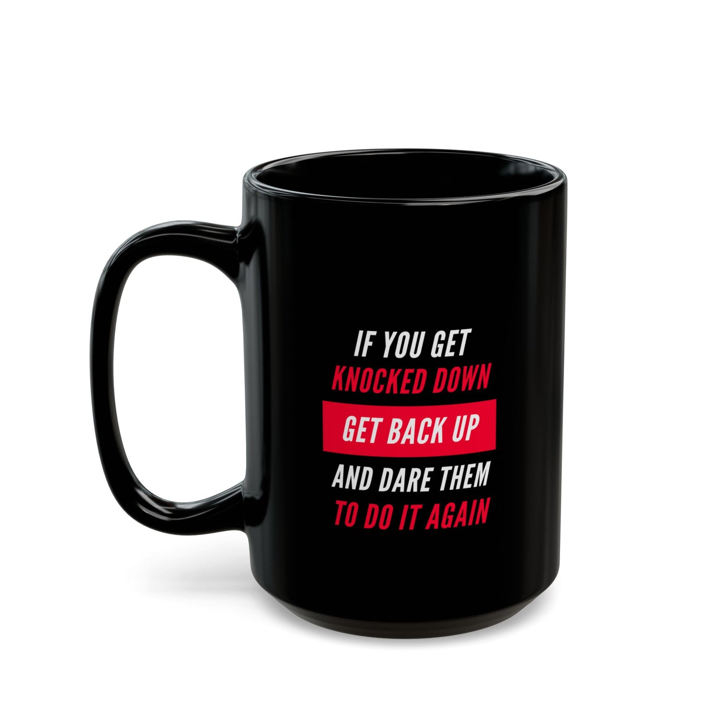If You Get Knocked Down Black Mug (11oz, 15oz)